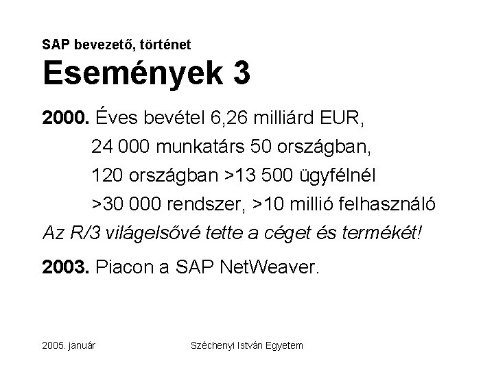 SAP bevezető, történet Események 3 2000. Éves bevétel 6, 26 milliárd EUR, 24 000