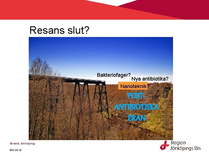 Resans slut? Bakteriofager? Nya antibiotika? Nanoteknik? POSTANTIBIOTISKA ERAN Strama Jönköping 2021 -03 -10 