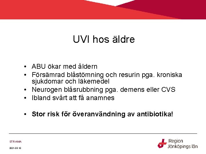 UVI hos äldre • ABU ökar med åldern • Försämrad blåstömning och resurin pga.
