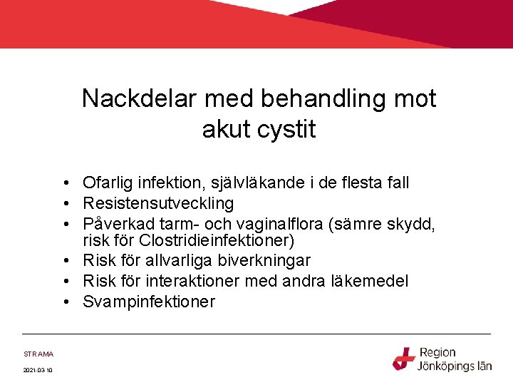 Nackdelar med behandling mot akut cystit • Ofarlig infektion, självläkande i de flesta fall