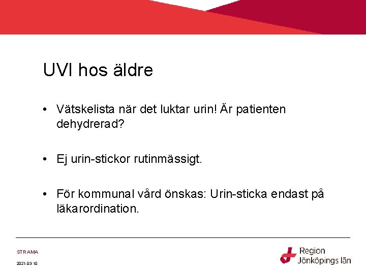 UVI hos äldre • Vätskelista när det luktar urin! Är patienten dehydrerad? • Ej