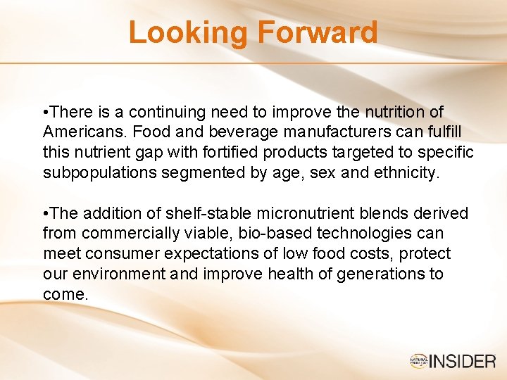 Looking Forward • There is a continuing need to improve the nutrition of Americans.