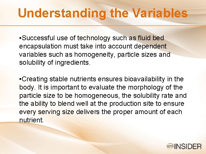 Understanding the Variables • Successful use of technology such as fluid bed encapsulation must