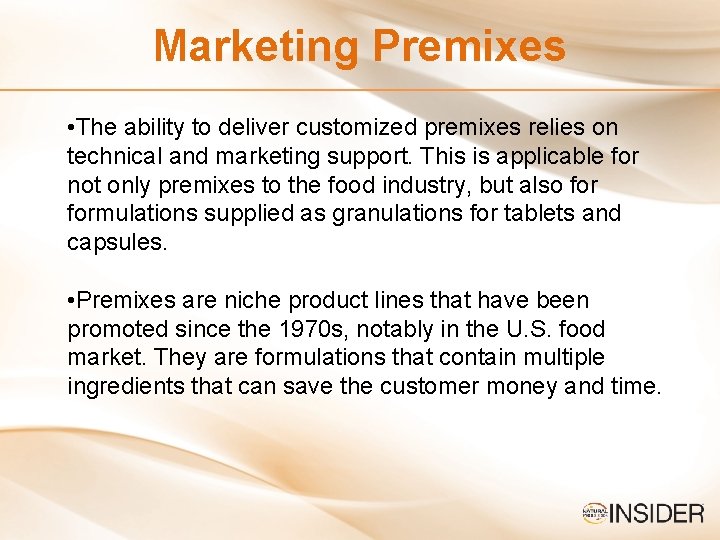 Marketing Premixes • The ability to deliver customized premixes relies on technical and marketing