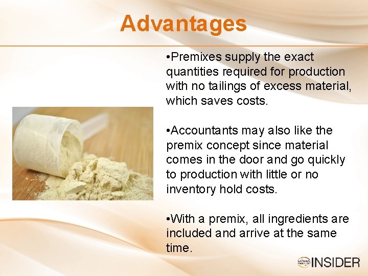 Advantages • Premixes supply the exact quantities required for production with no tailings of