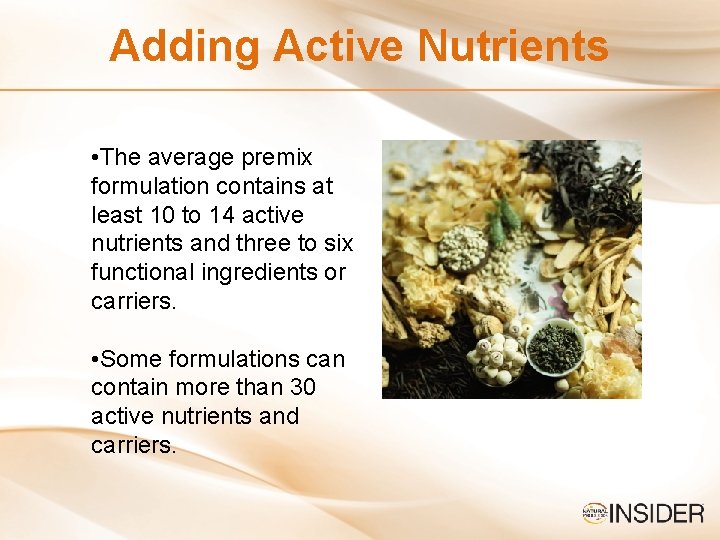 Adding Active Nutrients • The average premix formulation contains at least 10 to 14