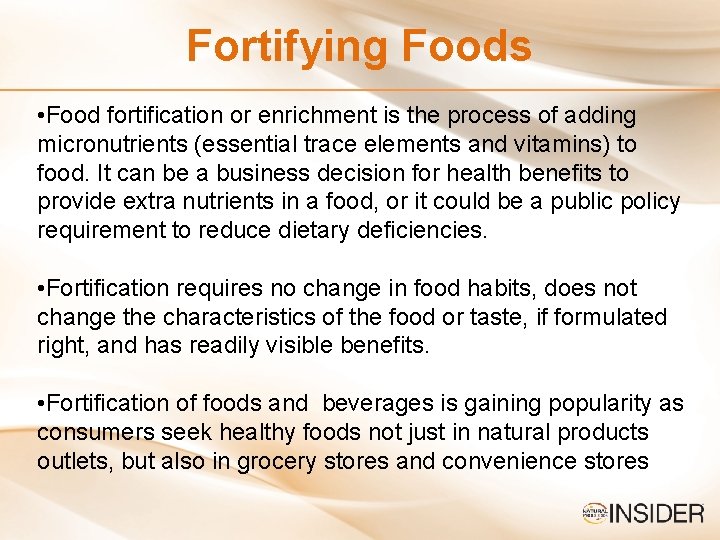 Fortifying Foods • Food fortification or enrichment is the process of adding micronutrients (essential