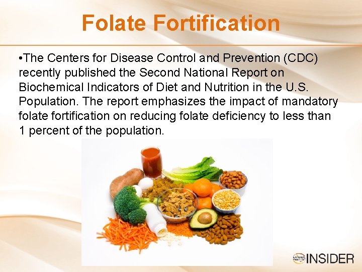 Folate Fortification • The Centers for Disease Control and Prevention (CDC) recently published the