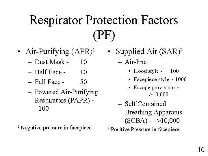 Respirator Protection Factors (PF) • Air-Purifying (APR)1 – – Dust Mask 10 Half Face