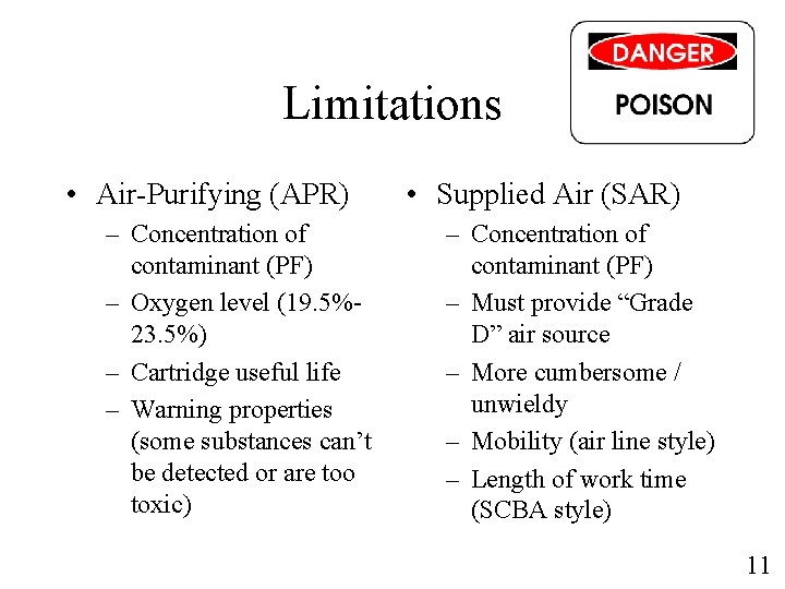 Limitations • Air-Purifying (APR) – Concentration of contaminant (PF) – Oxygen level (19. 5%23.