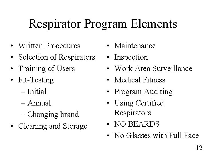Respirator Program Elements • • Written Procedures Selection of Respirators Training of Users Fit-Testing