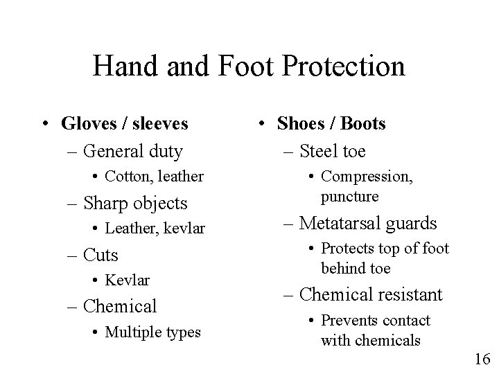 Hand Foot Protection • Gloves / sleeves – General duty • Cotton, leather –