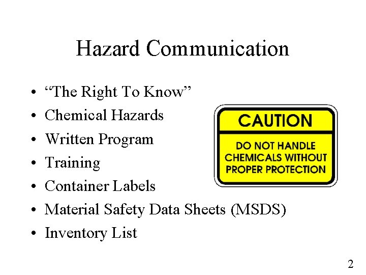 Hazard Communication • • “The Right To Know” Chemical Hazards Written Program Training Container