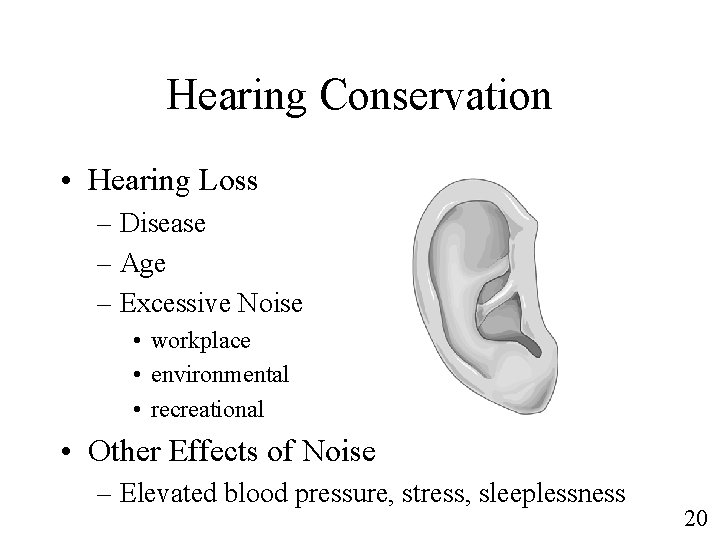 Hearing Conservation • Hearing Loss – Disease – Age – Excessive Noise • workplace