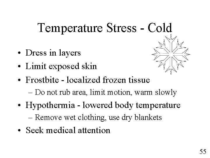 Temperature Stress - Cold • Dress in layers • Limit exposed skin • Frostbite