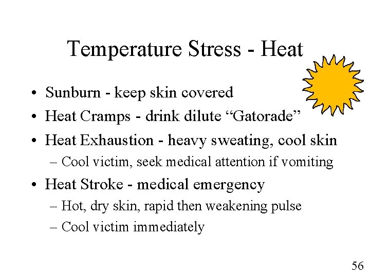 Temperature Stress - Heat • Sunburn - keep skin covered • Heat Cramps -