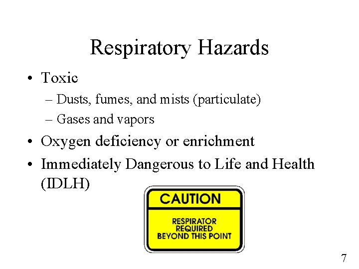 Respiratory Hazards • Toxic – Dusts, fumes, and mists (particulate) – Gases and vapors