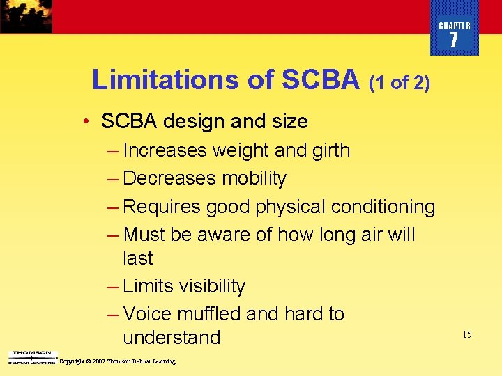 CHAPTER 7 Limitations of SCBA (1 of 2) • SCBA design and size –