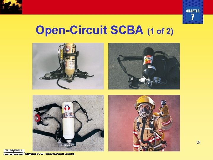CHAPTER 7 Open-Circuit SCBA (1 of 2) 19 Copyright © 2007 Thomson Delmar Learning