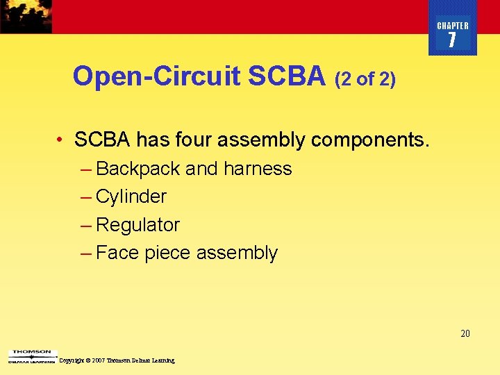 CHAPTER 7 Open-Circuit SCBA (2 of 2) • SCBA has four assembly components. –