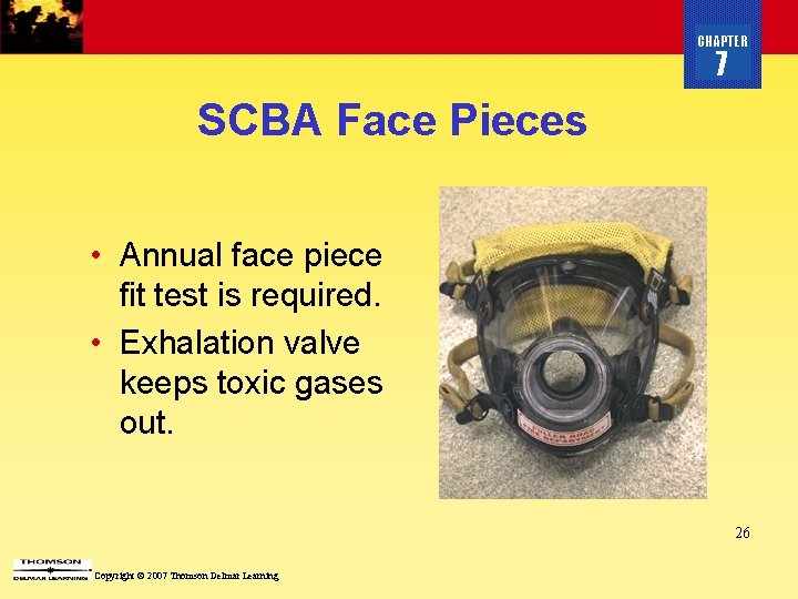 CHAPTER 7 SCBA Face Pieces • Annual face piece fit test is required. •