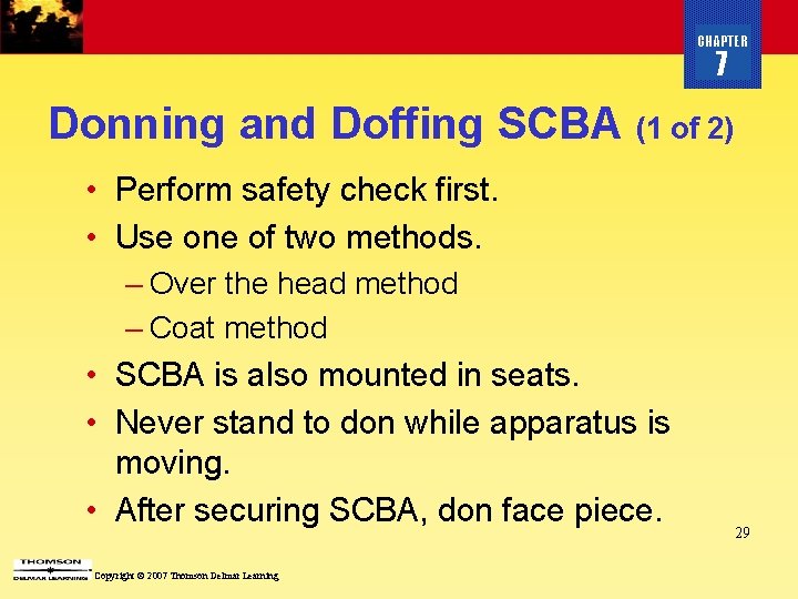 CHAPTER 7 Donning and Doffing SCBA (1 of 2) • Perform safety check first.