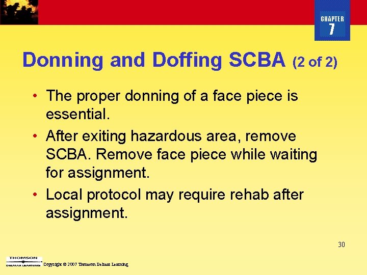 CHAPTER 7 Donning and Doffing SCBA (2 of 2) • The proper donning of