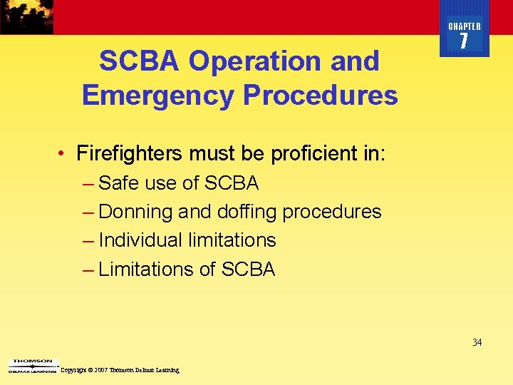 CHAPTER SCBA Operation and Emergency Procedures 7 • Firefighters must be proficient in: –