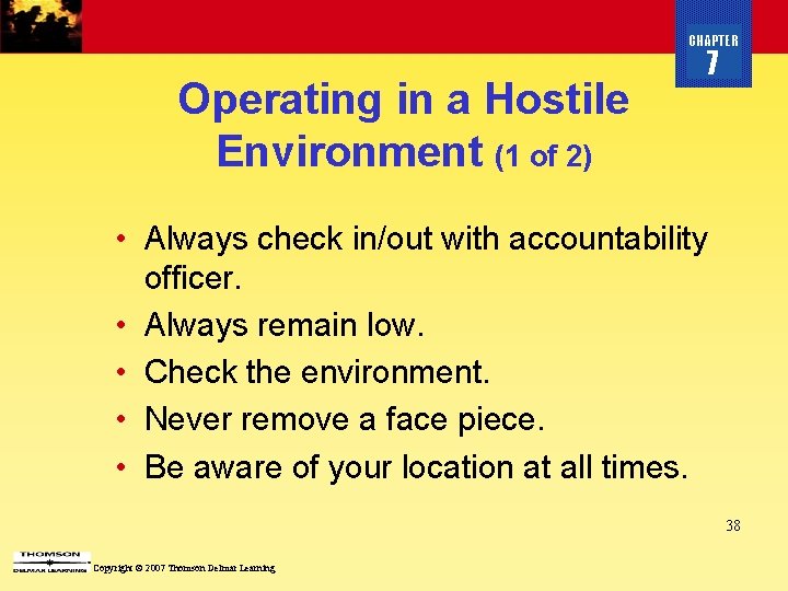 CHAPTER Operating in a Hostile Environment (1 of 2) 7 • Always check in/out