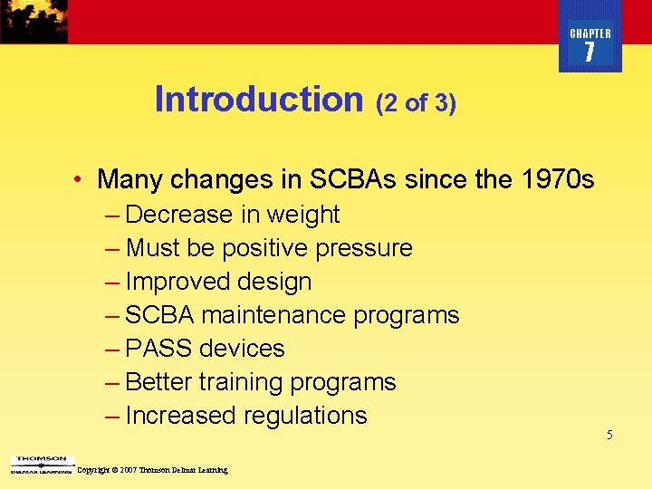 CHAPTER 7 Introduction (2 of 3) • Many changes in SCBAs since the 1970