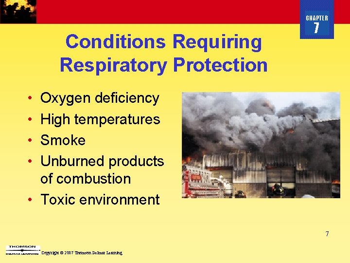 CHAPTER Conditions Requiring Respiratory Protection 7 • • Oxygen deficiency High temperatures Smoke Unburned