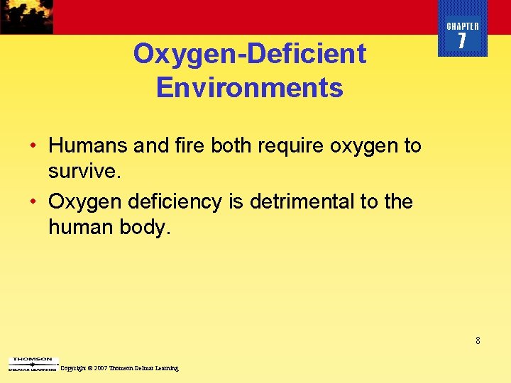 CHAPTER Oxygen-Deficient Environments 7 • Humans and fire both require oxygen to survive. •