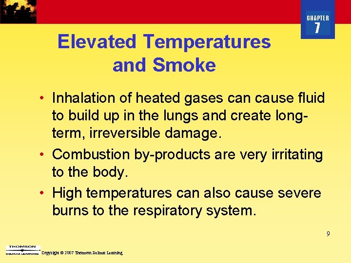 CHAPTER Elevated Temperatures and Smoke 7 • Inhalation of heated gases can cause fluid
