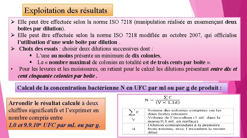 Exploitation des résultats Ø Elle peut être effectuée selon la norme ISO 7218 (manipulation