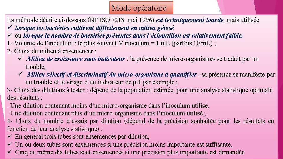 Mode opératoire La méthode décrite ci-dessous (NF ISO 7218, mai 1996) est techniquement lourde,