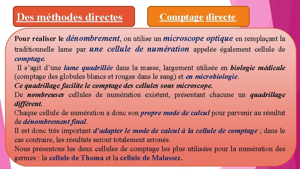 Des méthodes directes Comptage directe Pour réaliser le dénombrement, on utilise un microscope optique