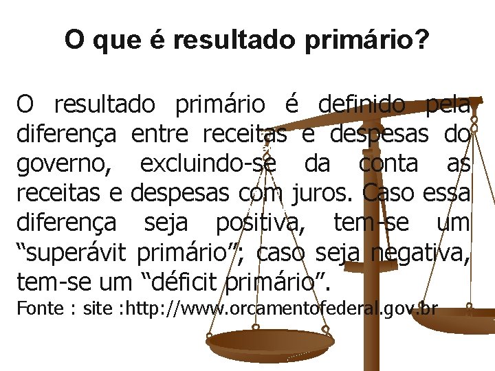 O que é resultado primário? O resultado primário é definido pela que é resultado