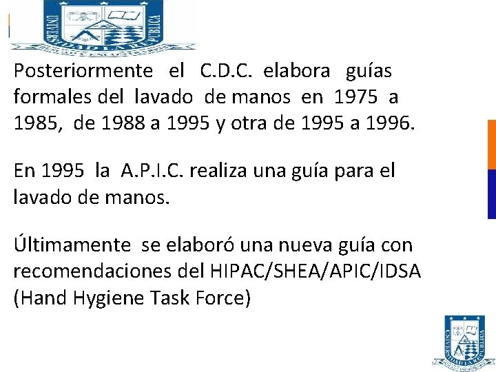 Posteriormente el C. D. C. elabora guías formales del lavado de manos en 1975