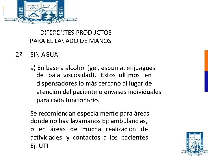 DIFERENTES PRODUCTOS PARA EL LAVADO DE MANOS 2º SIN AGUA a) En base a