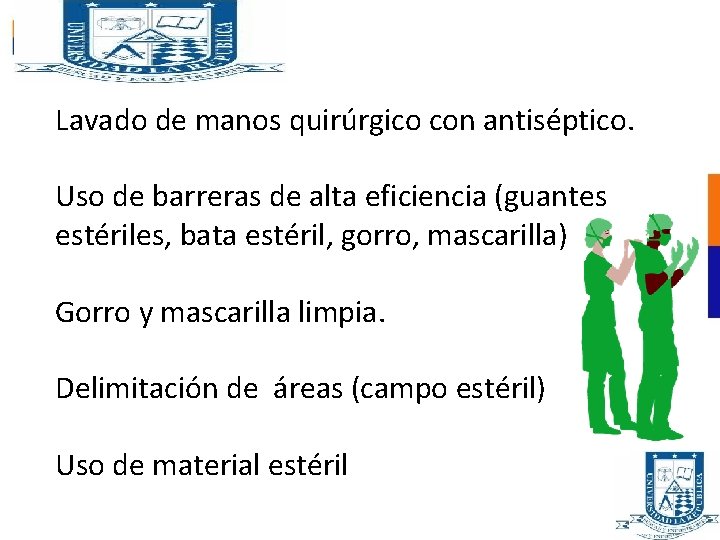 USO DE TÉCNICA ASÉPTICA QUIRÚRGICA Lavado de manos quirúrgico con antiséptico. Uso de barreras