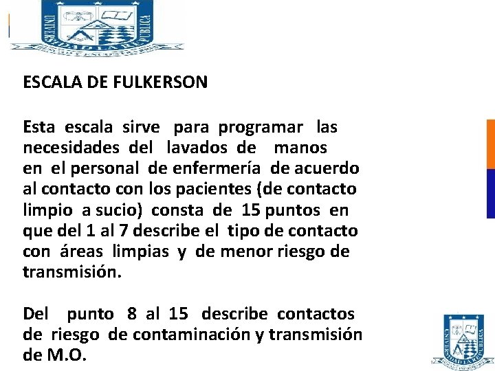 ESCALA DE FULKERSON Esta escala sirve para programar las necesidades del lavados de manos