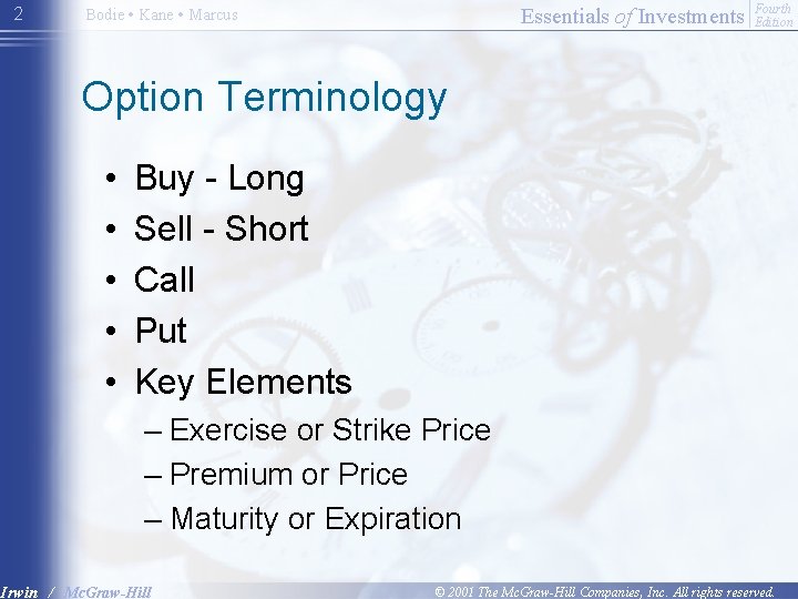 2 Essentials of Investments Bodie • Kane • Marcus Fourth Edition Option Terminology •