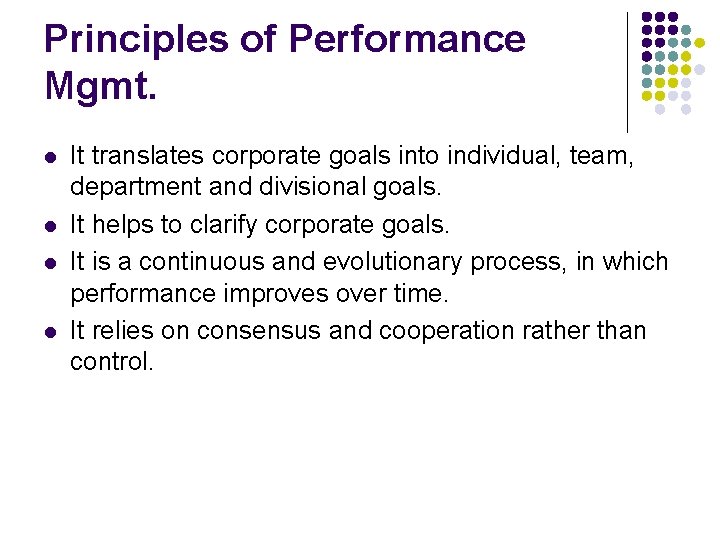 Principles of Performance Mgmt. l l It translates corporate goals into individual, team, department Principles of Performance Mgmt. l l It translates corporate goals into individual, team, department