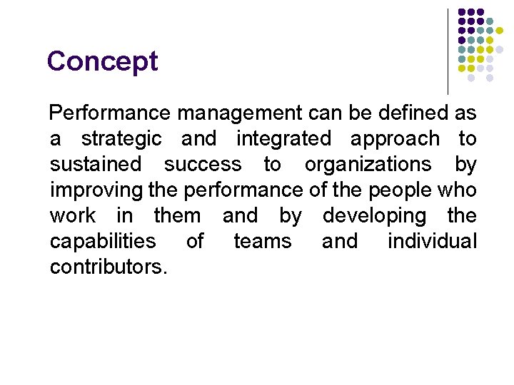 Concept Performance management can be defined as a strategic and integrated approach to sustained Concept Performance management can be defined as a strategic and integrated approach to sustained