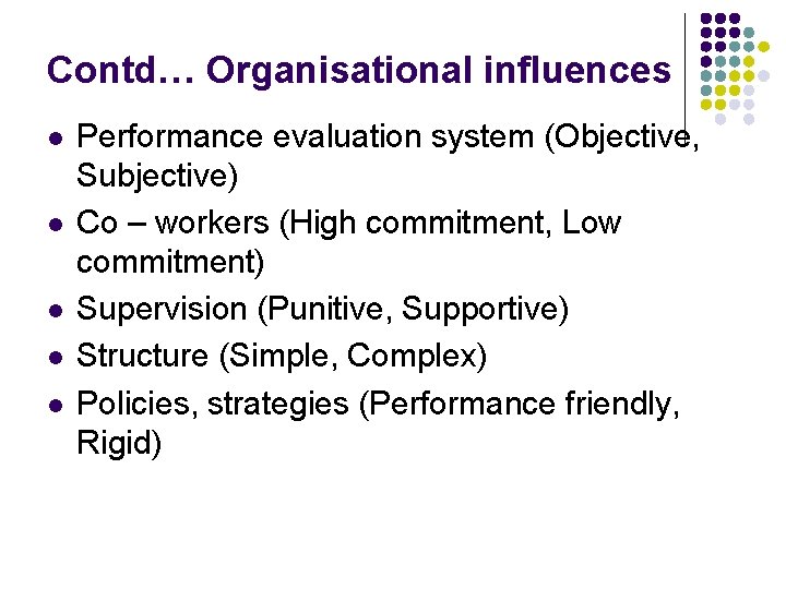 Contd… Organisational influences l l l Performance evaluation system (Objective, Subjective) Co – workers Contd… Organisational influences l l l Performance evaluation system (Objective, Subjective) Co – workers