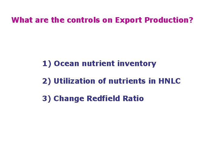 What are the controls on Export Production? 1) Ocean nutrient inventory 2) Utilization of