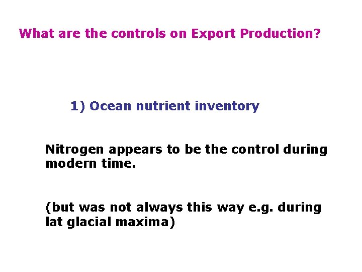 What are the controls on Export Production? 1) Ocean nutrient inventory Nitrogen appears to