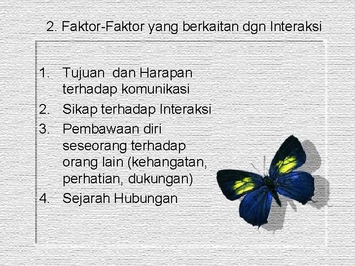 2. Faktor-Faktor yang berkaitan dgn Interaksi 1. Tujuan dan Harapan terhadap komunikasi 2. Sikap