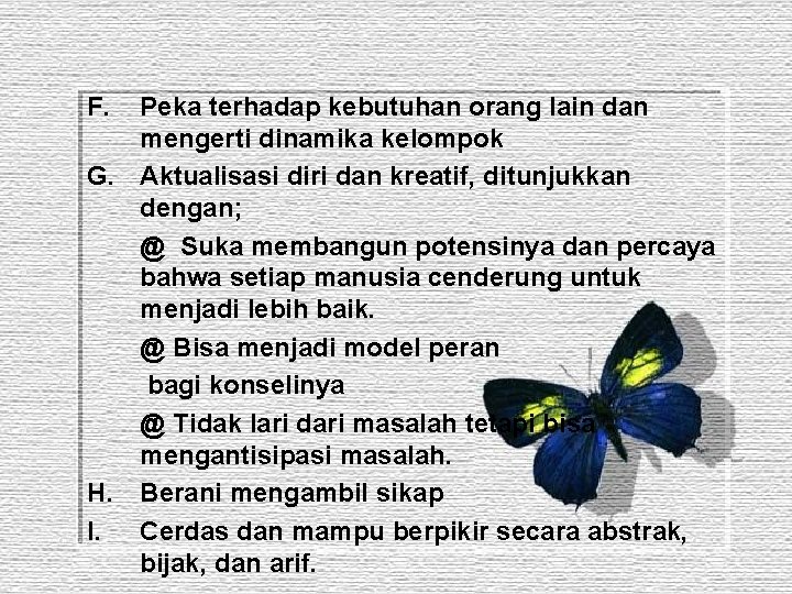 F. Peka terhadap kebutuhan orang lain dan mengerti dinamika kelompok G. Aktualisasi diri dan