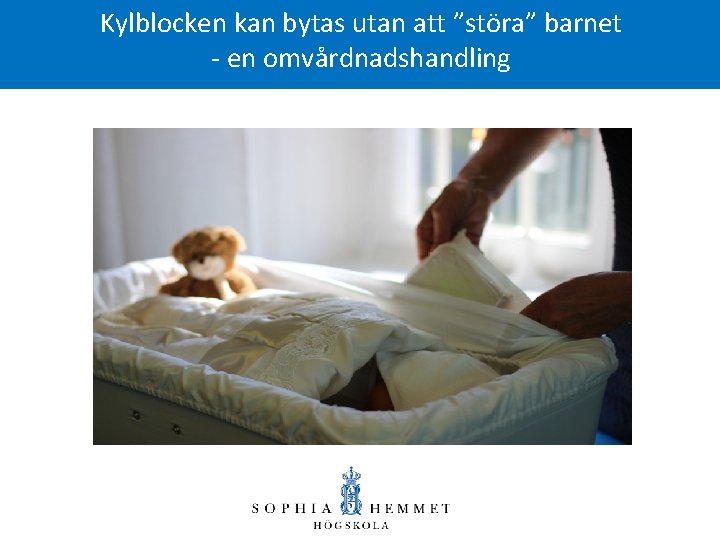 Kylblocken kan bytas utan att ”störa” barnet - en omvårdnadshandling designer och sömnadsleverantörer sätts